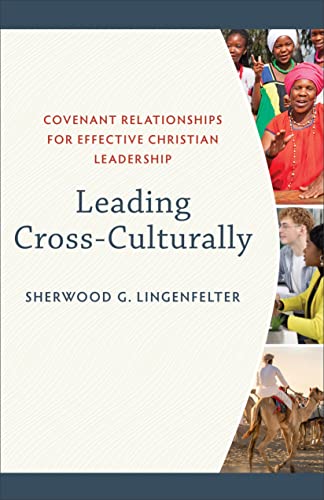 Leading Cross-Culturally: Covenant Relationships for Effective Christian Leadership von Baker Academic